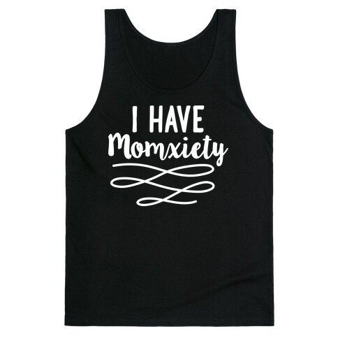 I Have Momxiety Tank Top