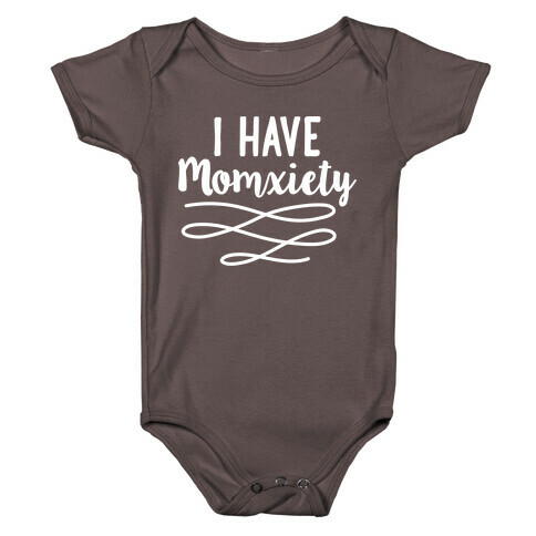 I Have Momxiety Baby One-Piece