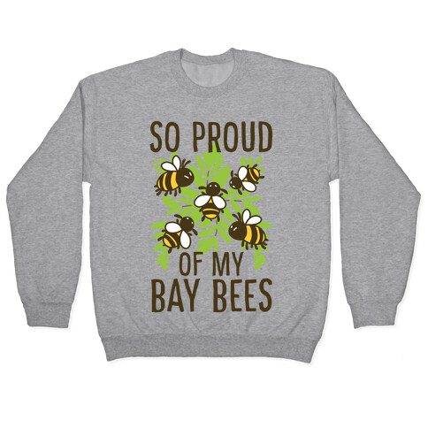 So Proud of My Bay Bees Pullover