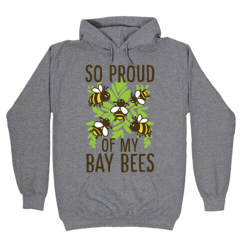 So Proud of My Bay Bees Hooded Sweatshirt