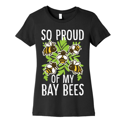 So Proud of My Bay Bees Womens T-Shirt