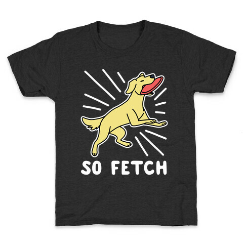 So Fetch - Dog Kids T-Shirt