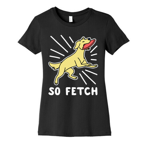 So Fetch - Dog Womens T-Shirt