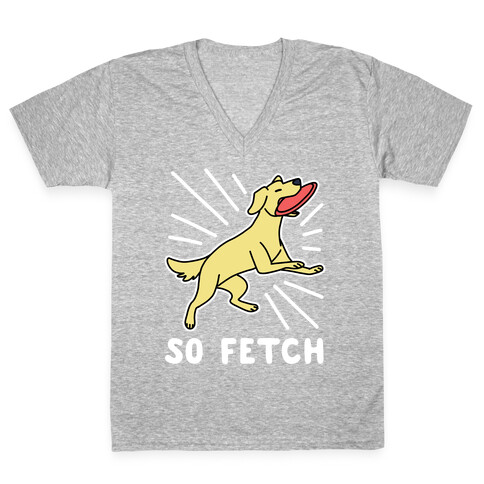So Fetch - Dog V-Neck Tee Shirt