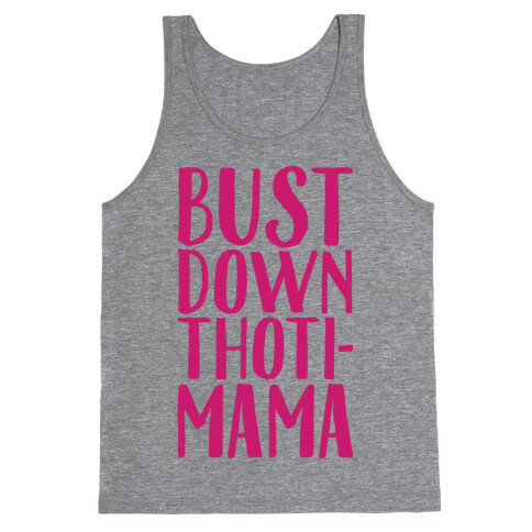 Bust Down Thoti-Mama Parody Tank Top