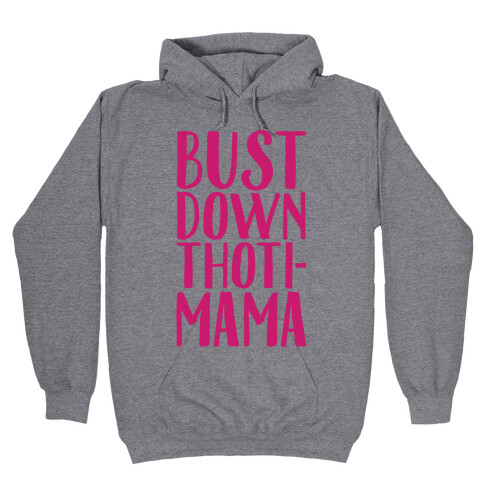 Bust Down Thoti-Mama Parody Hooded Sweatshirt