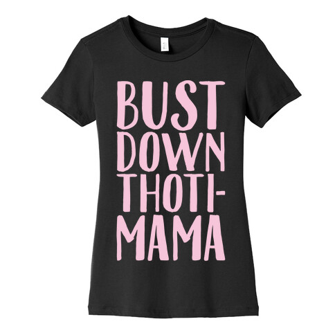 Bust Down Thoti-Mama Parody White Print Womens T-Shirt