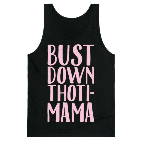 Bust Down Thoti-Mama Parody White Print Tank Top