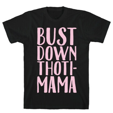 Bust Down Thoti-Mama Parody White Print T-Shirt