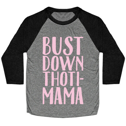 Bust Down Thoti-Mama Parody White Print Baseball Tee