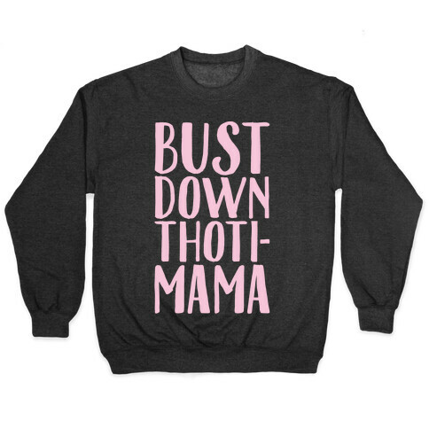 Bust Down Thoti-Mama Parody White Print Pullover