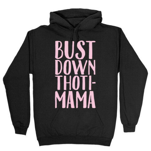 Bust Down Thoti-Mama Parody White Print Hooded Sweatshirt