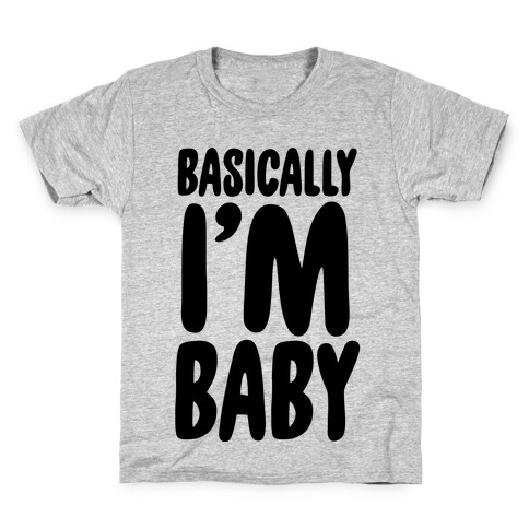 Basically I'm Baby Kids T-Shirt