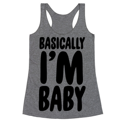 Basically I'm Baby Racerback Tank Top