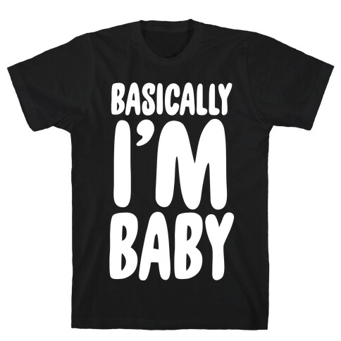 Basically I'm Baby T-Shirt