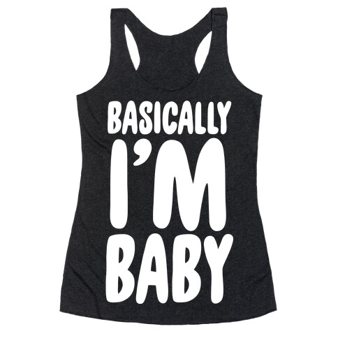 Basically I'm Baby Racerback Tank Top