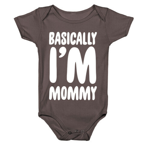 Basically I'm Mommy Baby One-Piece