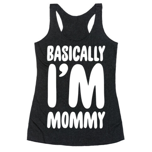 Basically I'm Mommy Racerback Tank Top