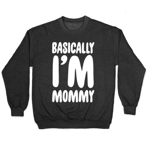 Basically I'm Mommy Pullover