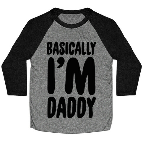 Basically I'm Daddy Baseball Tee