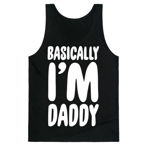 Basically I'm Daddy Tank Top