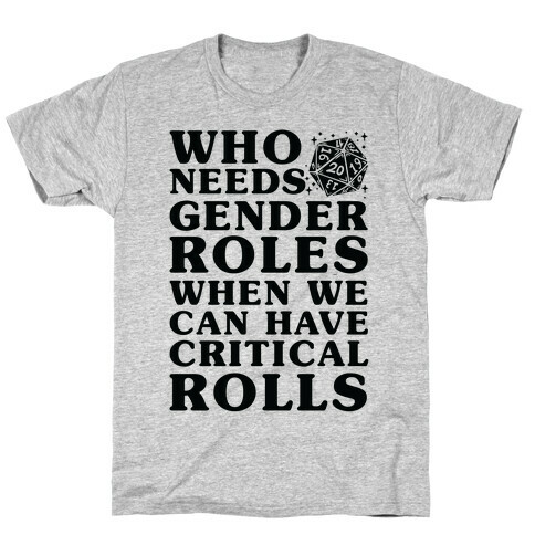 Who Needs Gender Rolls When We Can Have Critical Rolls T-Shirt