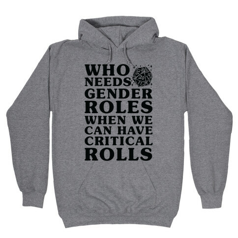Who Needs Gender Rolls When We Can Have Critical Rolls Hooded Sweatshirt