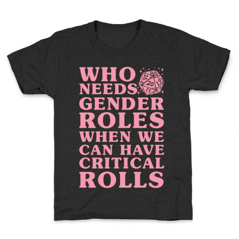 Who Needs Gender Rolls When We Can Have Critical Rolls Kids T-Shirt