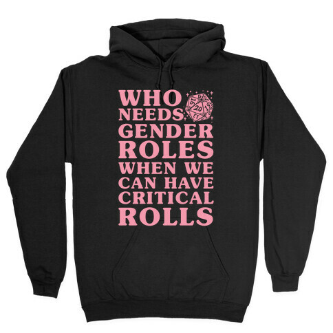 Who Needs Gender Rolls When We Can Have Critical Rolls Hooded Sweatshirt