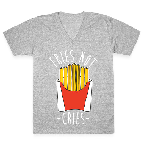 Fries Not Cries V-Neck Tee Shirt