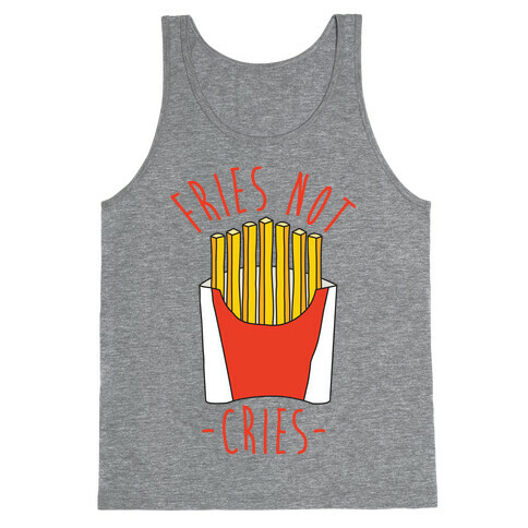 Fries Not Cries Tank Top