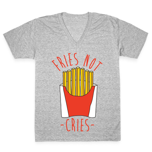 Fries Not Cries V-Neck Tee Shirt