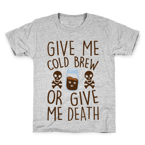 Give Me Cold Brew Or Give Me Death Kids T-Shirt