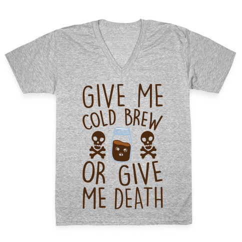 Give Me Cold Brew Or Give Me Death V-Neck Tee Shirt