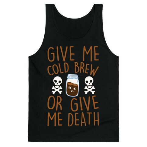 Give Me Cold Brew Or Give Me Death White Print Tank Top