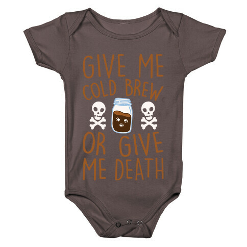 Give Me Cold Brew Or Give Me Death White Print Baby One-Piece