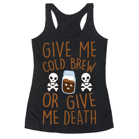 Give Me Cold Brew Or Give Me Death White Print Racerback Tank Top