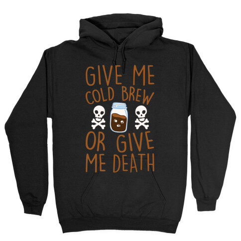 Give Me Cold Brew Or Give Me Death White Print Hooded Sweatshirt