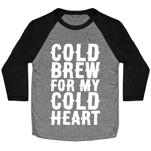 Cold Brew For My Cold Heart White Print Baseball Tee