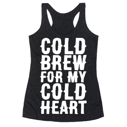 Cold Brew For My Cold Heart White Print Racerback Tank Top