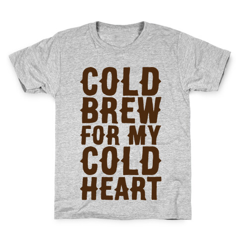 Cold Brew For My Cold Heart Kids T-Shirt