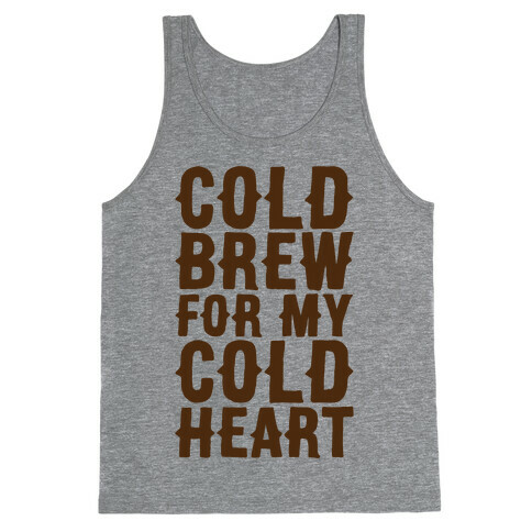 Cold Brew For My Cold Heart Tank Top