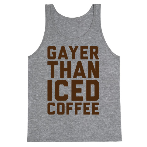 Gayer Than Iced Coffee  Tank Top