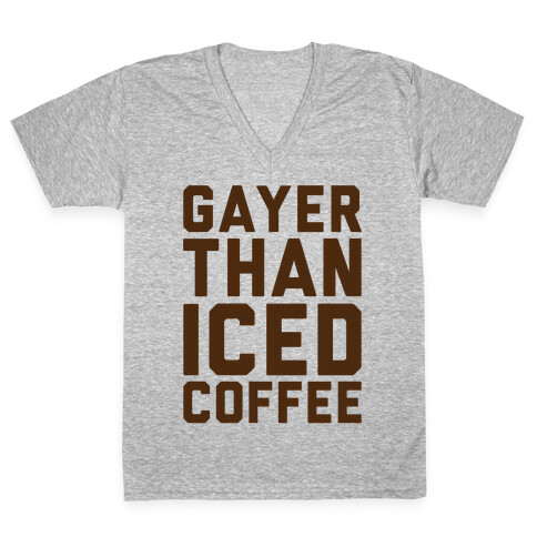 Gayer Than Iced Coffee  V-Neck Tee Shirt