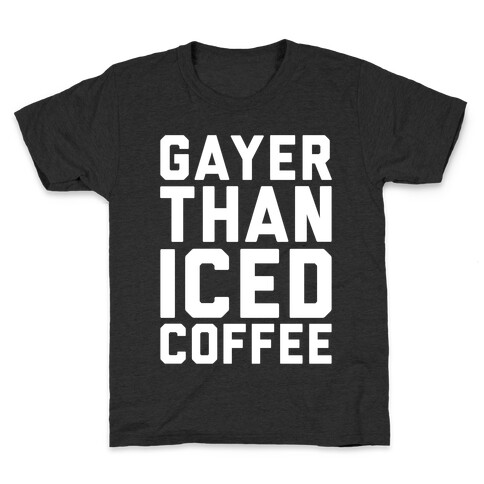 Gayer Than Iced Coffee White Print Kids T-Shirt
