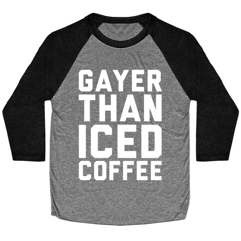 Gayer Than Iced Coffee White Print Baseball Tee