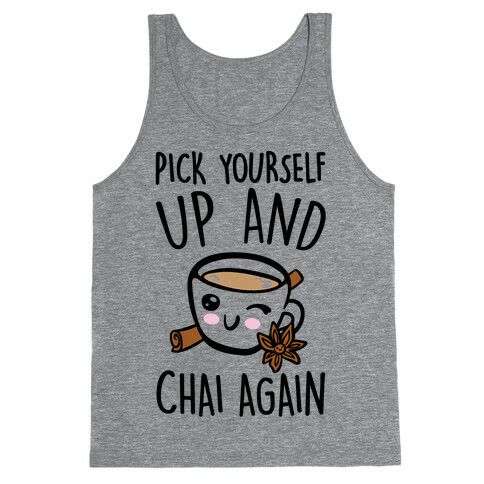 Pick Yourself Up and Chai Again Tank Top