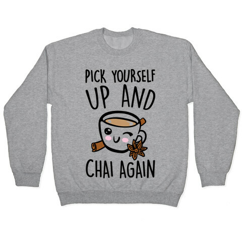 Pick Yourself Up and Chai Again Pullover