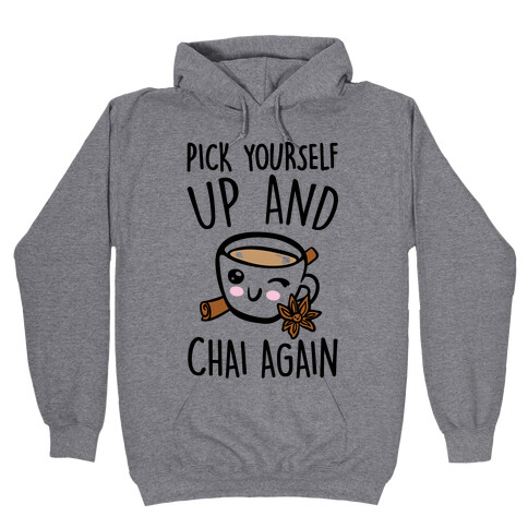Pick Yourself Up and Chai Again Hooded Sweatshirt