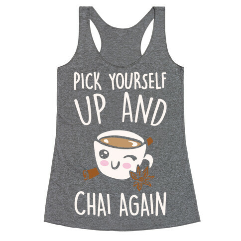 Pick Yourself Up and Chai Again White Print Racerback Tank Top